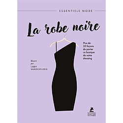La robe noire : plus de 30 façons de porter ce basique de votre dressing