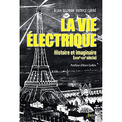 La vie électrique : histoire et imaginaire (XVIIIe-XXIe siècle)