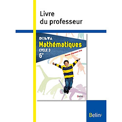 Delta, mathématiques 6e, cycle 3 : nouveau programme 2016 : livre du professeur - Occasion