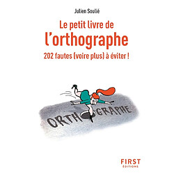 Le petit livre de l'orthographe : 202 fautes (voire plus) à éviter !