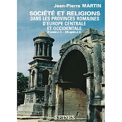 Société et religions dans les provinces romaines d'Europe centrale et occidentale : Norique, Rhétie, provinces alpestres, Gaules, Germanies, Bretagne et provinces hispaniques de 31 avant J.-C. à 235 après J.-C. - Occasion