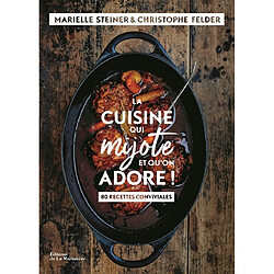 La cuisine qui mijote et qu'on adore ! : 80 recettes conviviales