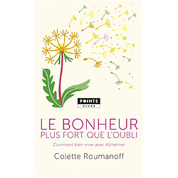 Le bonheur plus fort que l'oubli : comment bien vivre avec Alzheimer