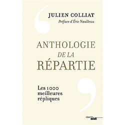 Anthologie de la répartie : les 1.000 meilleures répliques