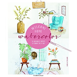 Welcome home aquarelles : 20 adorables motifs à peindre pas à pas