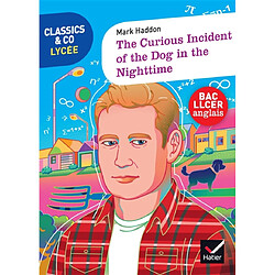 The curious incident of the dog in the night-time : texte intégral suivi d'un dossier bac LLCER anglais