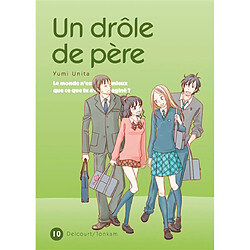Un drôle de père : le monde n'est-il pas mieux que ce que tu avais imaginé ?. Vol. 10