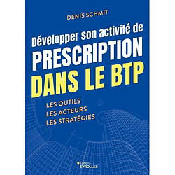 Développer son activité de prescription dans le BTP : les outils, les acteurs, les stratégies