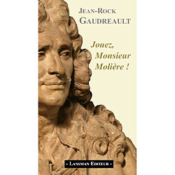 Jouez, Monsieur Molière !