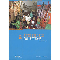 Arts visuels & collections : cycles 1, 2, 3 & collège - Occasion