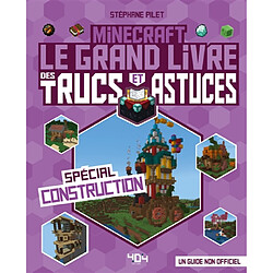 Minecraft : le grand livre des trucs et astuces, spécial construction : un guide non officiel