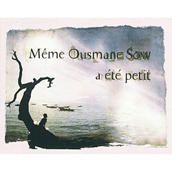 Même Ousmane Sow a été petit