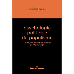 Psychologie politique du populisme : Trump, Poutine et les ressorts de l'humiliation