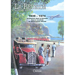 Histoire de La Réunion par la bande dessinée. Vol. 3. 1939-1974 : La Réunion dans la Seconde Guerre mondiale au département affirmé