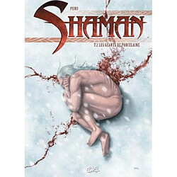 Shaman. Vol. 2. Les géants de porcelaine
