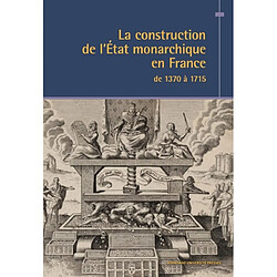 La construction de l'Etat monarchique en France de 1370 à 1715