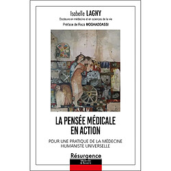 La pensée médicale en action : pour une pratique de la médecine humaniste universelle