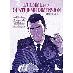 L'homme de la quatrième dimension : Rod Serling, pionnier de la télévision américaine