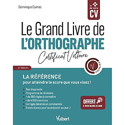 Le grand livre de l'orthographe : certificat Voltaire : la référence pour atteindre le score que vous visez !