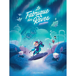 La Fabrique des rêves. Vol. 2