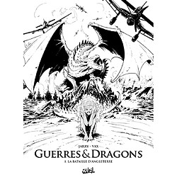 Guerres & dragons. Vol. 1. La bataille d'Angleterre
