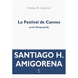 Le festival de Cannes ou Le temps perdu : roman (ou pas)