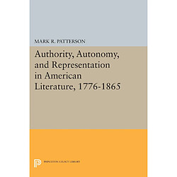Authority Autonomy and Representation in American Literature 17761865