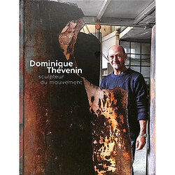 Dominique Thévenin : sculpteur du mouvement