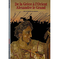 De la Grèce à l'Orient, Alexandre le Grand