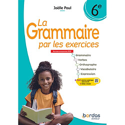 La grammaire par les exercices 6e : nouveau programme 2025