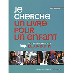 Je cherche un livre pour enfant : le guide des livres pour les 8-16 ans · Occasion Tony Di Mascio