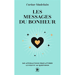 Les messages du bonheur : 365 affirmations pour attirer le positif au quotidien - Occasion