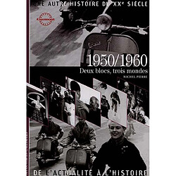 Une autre histoire du XXe siècle : de l'actualité à l'histoire. Vol. 06. 1950-1960 : deux blocs, trois mondes - Occasion