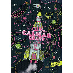 Le club du calmar géant. Vol. 3. La Cité étoilée