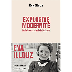 Explosive modernité : malaise dans la vie intérieure Eva Illouz
