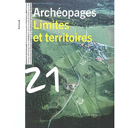 Archéopages, n° 21. Limites et territoires - Occasion