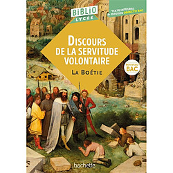 Discours de la servitude volontaire : texte intégral + dossier objectif bac : nouveau bac Etienne de La Boétie