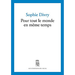Pour tout le monde en même temps : journal avec incises amicales · Occasion Sophie Divry