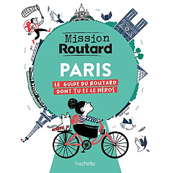 Paris : le guide du routard dont tu es le héros