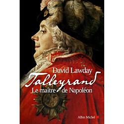 Talleyrand : le maître de Napoléon