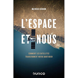L'espace et nous : comment les satellites transforment notre quotidien