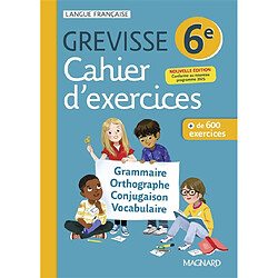 Cahier d'exercices Grevisse 6e : grammaire, orthographe, conjugaison, vocabulaire : + de 600 exercices