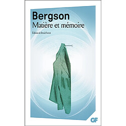 Matière et mémoire : essai sur la relation du corps à l'esprit