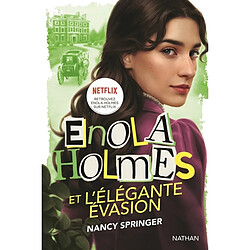 Les enquêtes d'Enola Holmes. Enola Holmes et l'élégante évasion