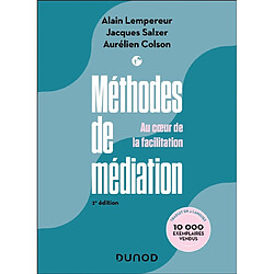 Méthode de médiation : au coeur de la facilitation Alain Pekar Lempereur - Jacques Salzer - Aurélien Colson