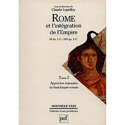 Rome et l'intégration de l'Empire : 44 av. J.-C.-260 apr. J.-C.. Vol. 2. Approches régionales du Haut-Empire romain - Occasion
