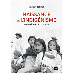 Naissance de l'indigénisme : le Mexique au XXe siècle