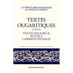 Textes ougaritiques. Vol. 2. Textes religieux et rituels, correspondance