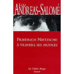 Friedrich Nietzsche à travers ses oeuvres