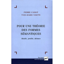 Pour une théorie des formes : motifs, profils, thèmes
